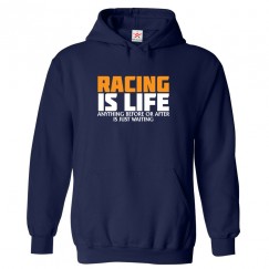 Racing is Life Anything Before or After is Just Waiting Unisex Kids and Adults Pullover Hoodie for Car Racing Fans									 									 									